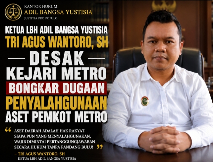 Ketua LBH Adil Bangsa Yustisia Desak Kejari Metro Bongkar Dugaan Penyalahgunaan Aset Pemkot